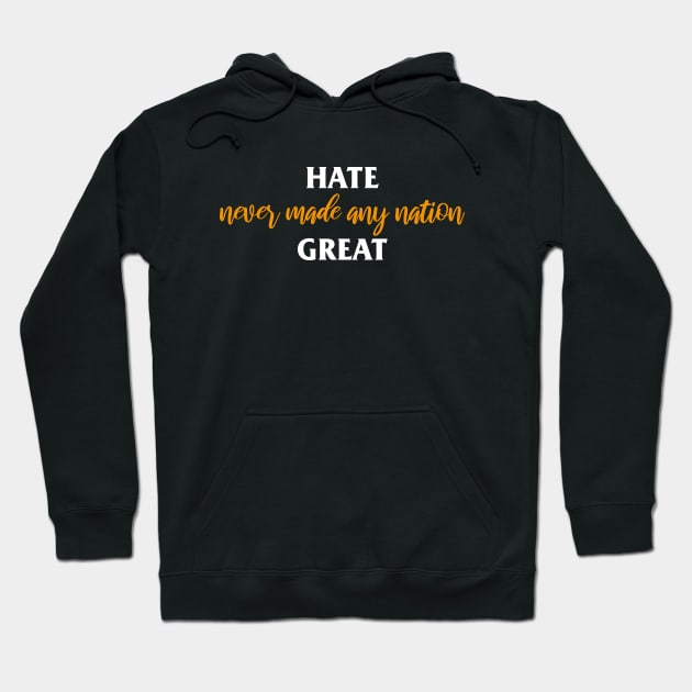 hate never made any nation great Hoodie by bisho2412